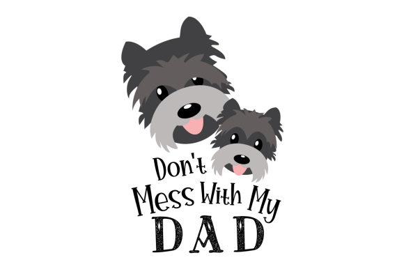 Dog and Puppy Floating Heads, Don’t Mess with My Dad