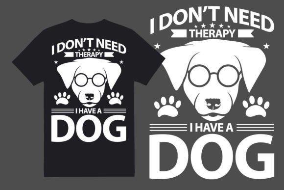 Don’t Need Therapy I Have a Dog Vector