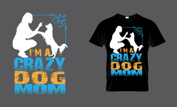I Am a Crazy Dog Mom