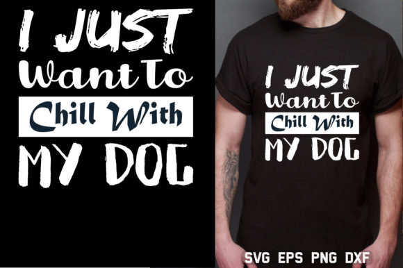 I Just Want to Chill with My Dog T Shirt