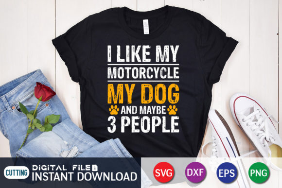 I Like My Motorcycle My Dog and Maybe 3