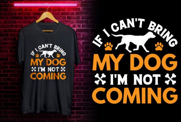 If I Can’t Bring My Dog Lover Tee Design